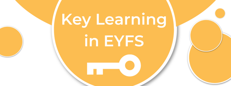 Key Learning in the  EYFS